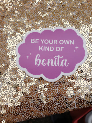 Be Your Oen Kind of Bonita Sticker